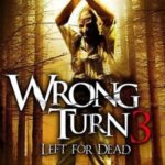 Wrong Turn 3: Left For Dead (2009) English Movie With Bangla Subtitle