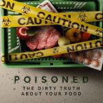 Poisoned: The Dirty Truth About Your Food