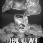 To End All War: Oppenheimer & the Atomic Bomb